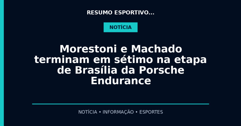 Morestoni e Machado terminam em sétimo na etapa de Brasília da Porsche Endurance