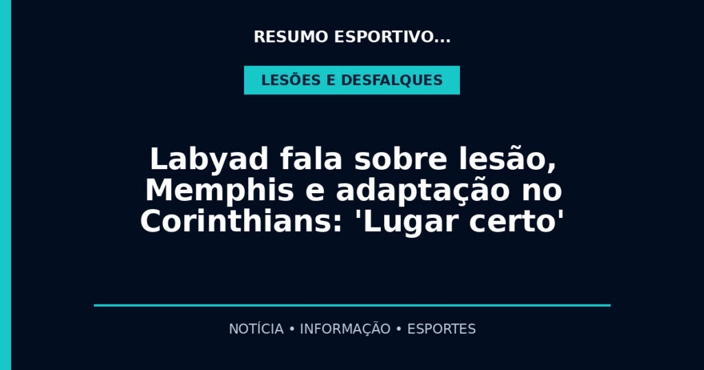 Labyad fala sobre lesão, Memphis e adaptação no Corinthians: 'Lugar certo'