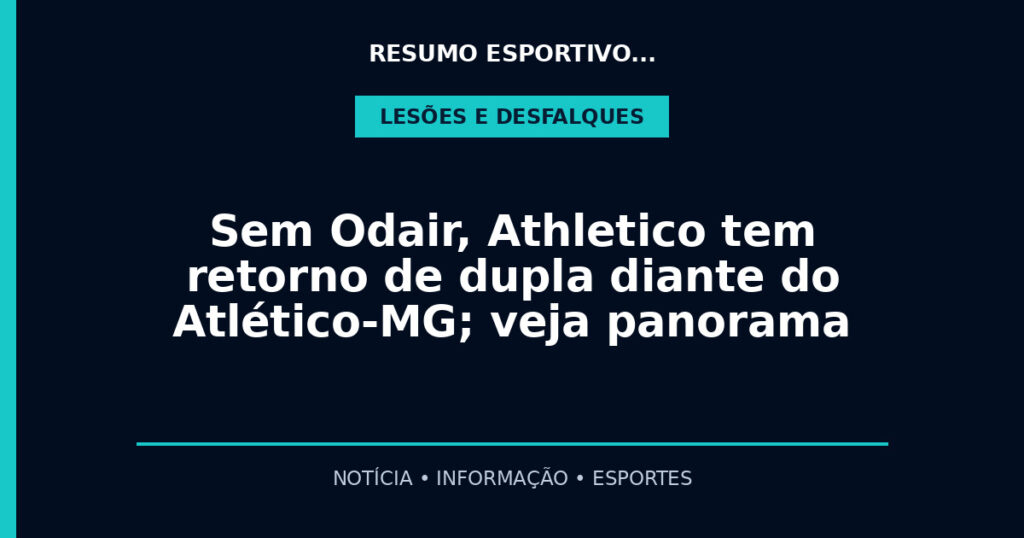 Sem Odair, Athletico tem retorno de dupla diante do Atlético-MG; veja panorama