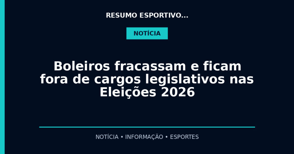 Boleiros fracassam e ficam fora de cargos legislativos nas Eleições 2026