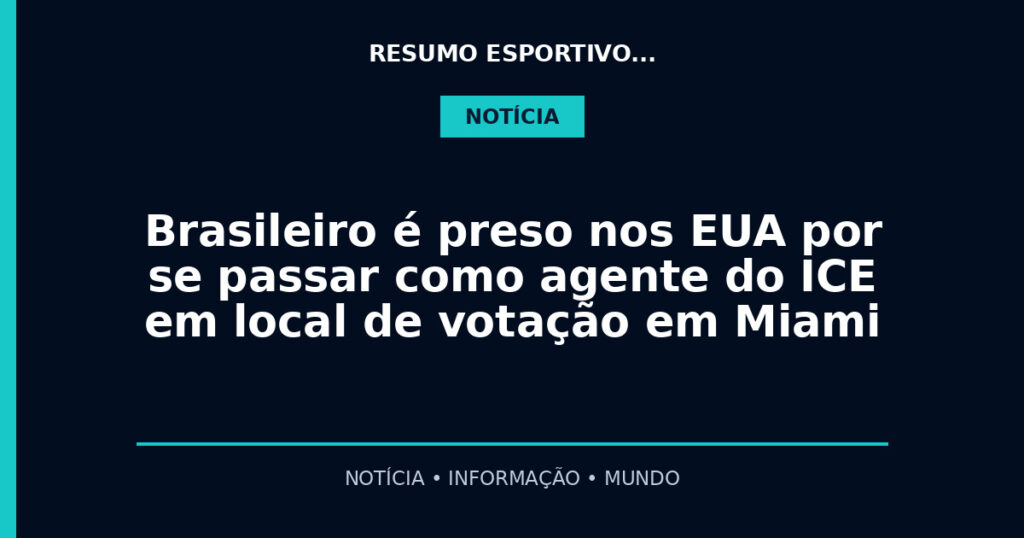 Brasileiro é preso nos EUA por se passar como agente do ICE em local de votação em Miami