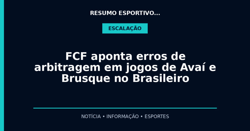 FCF aponta erros de arbitragem em jogos de Avaí e Brusque no Brasileiro