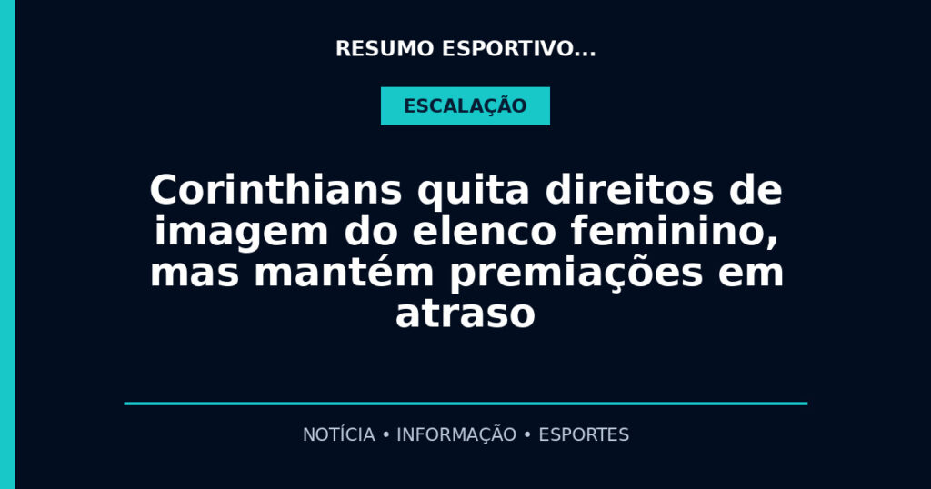 Corinthians quita direitos de imagem do elenco feminino, mas mantém premiações em atraso