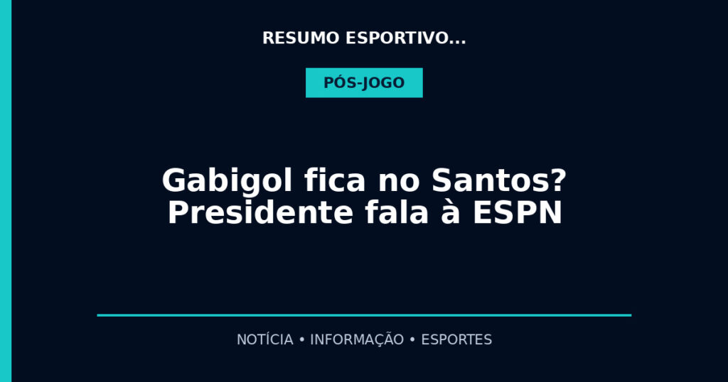 Gabigol fica no Santos? Presidente fala à ESPN
