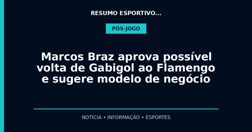 Marcos Braz aprova possível volta de Gabigol ao Flamengo e sugere modelo de negócio