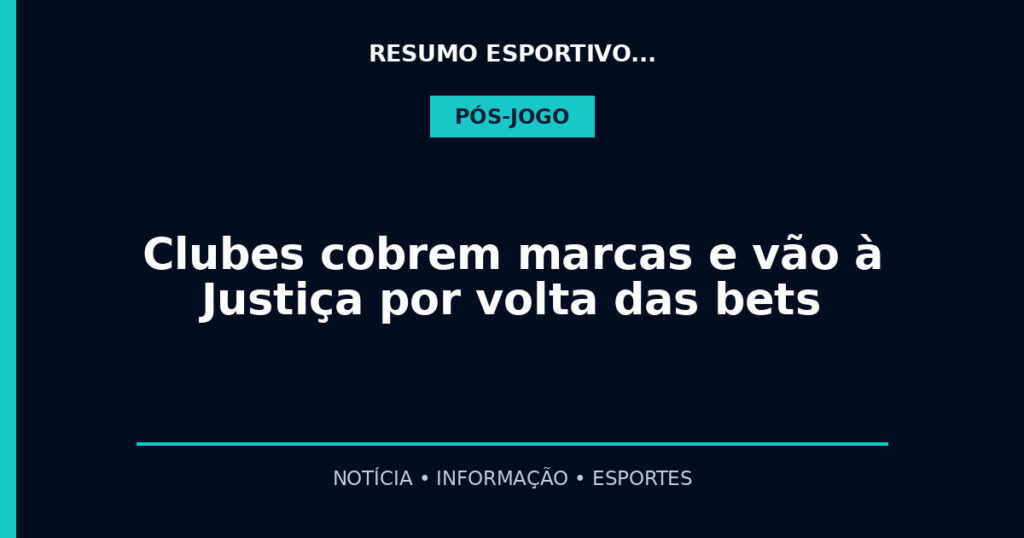 Clubes cobrem marcas e vão à Justiça por volta das bets