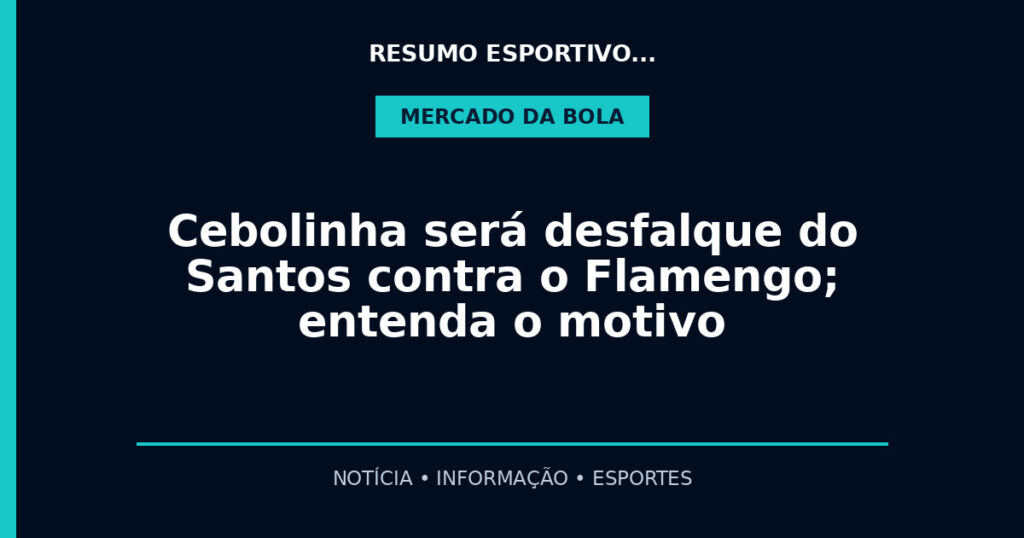 Cebolinha será desfalque do Santos contra o Flamengo; entenda o motivo