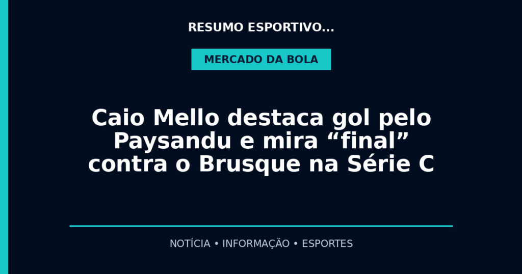 Caio Mello destaca gol pelo Paysandu e mira “final” contra o Brusque na Série C