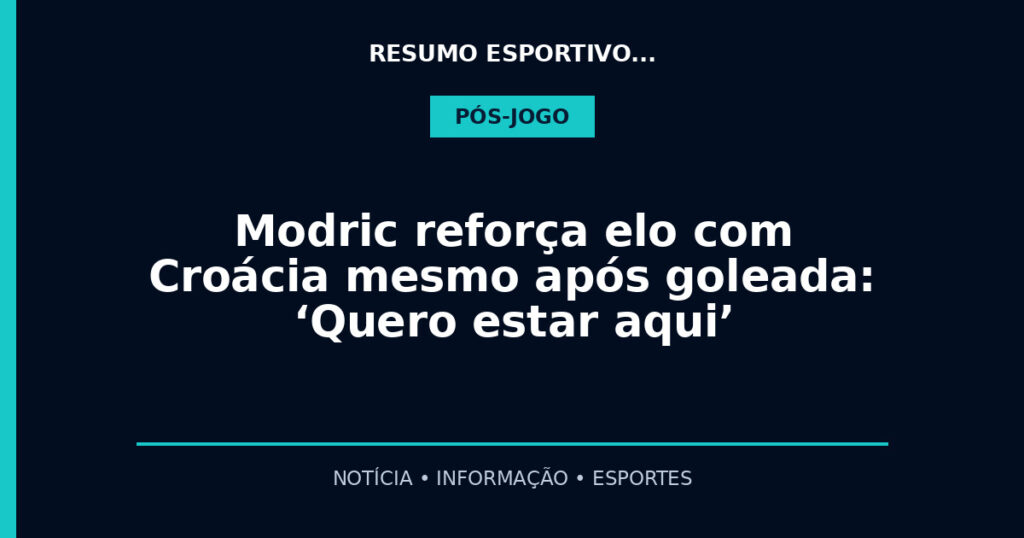 Modric reforça elo com Croácia mesmo após goleada: ‘Quero estar aqui’