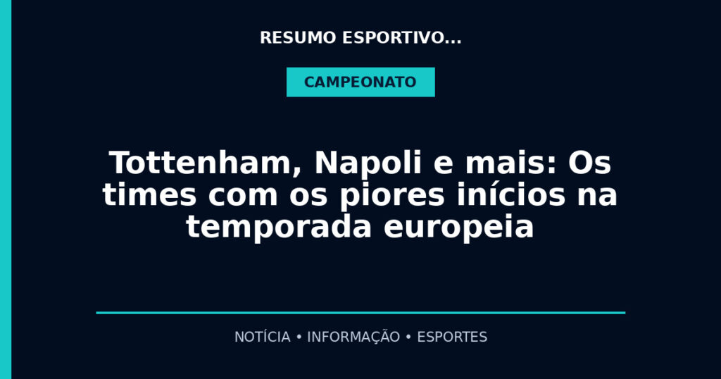 Tottenham, Napoli e mais: Os times com os piores inícios na temporada europeia