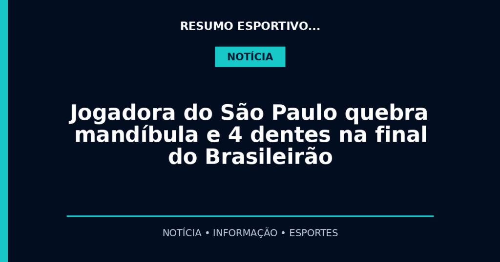 Jogadora do São Paulo quebra mandíbula e 4 dentes na final do Brasileirão