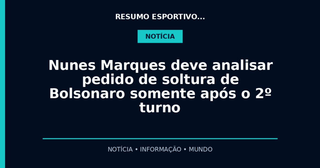 Nunes Marques deve analisar pedido de soltura de Bolsonaro somente após o 2º turno