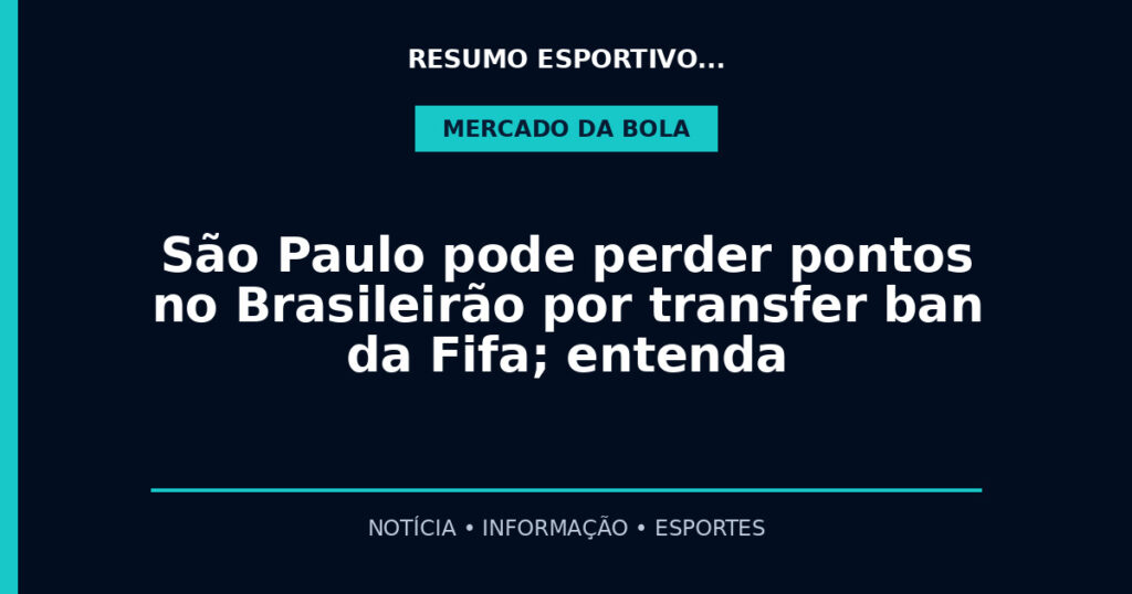 São Paulo pode perder pontos no Brasileirão por transfer ban da Fifa; entenda