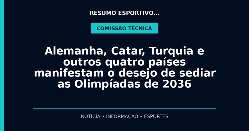 Alemanha, Catar, Turquia e outros quatro países manifestam o desejo de sediar as Olimpíadas de 2036
