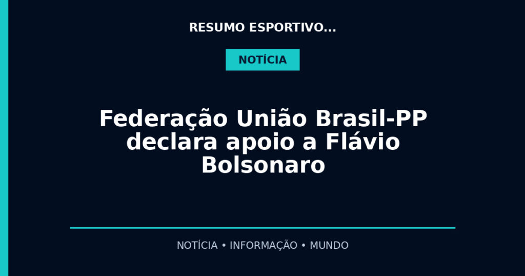 Federação União Brasil-PP declara apoio a Flávio Bolsonaro