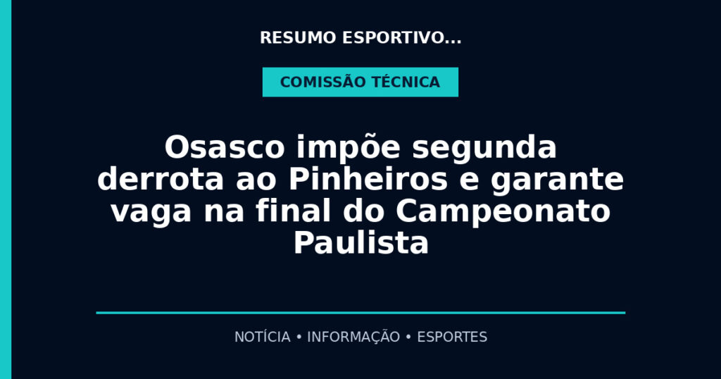 Osasco impõe segunda derrota ao Pinheiros e garante vaga na final do Campeonato Paulista