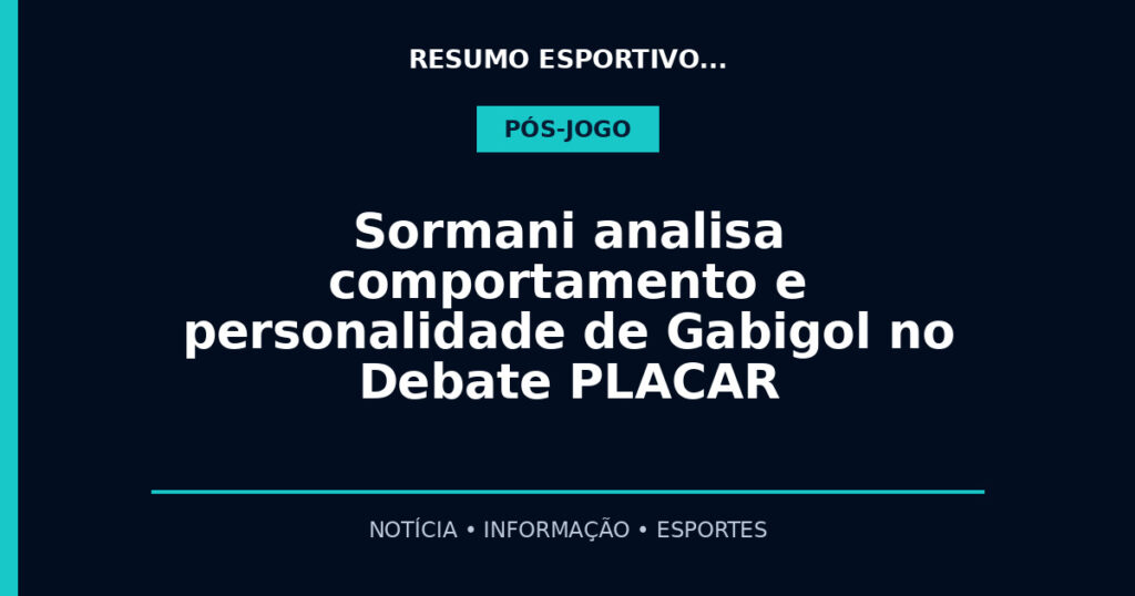 Sormani analisa comportamento e personalidade de Gabigol no Debate PLACAR