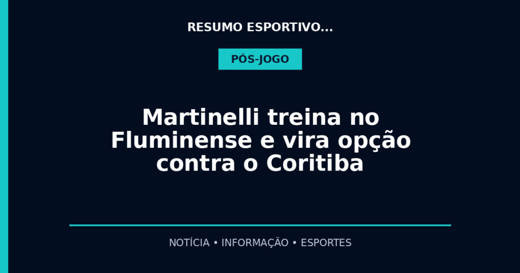 Martinelli treina no Fluminense e vira opção contra o Coritiba