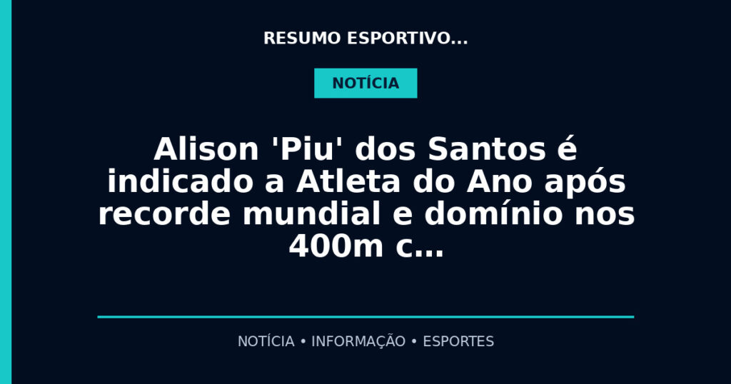 Alison 'Piu' dos Santos é indicado a Atleta do Ano após recorde mundial e domínio nos 400m c…