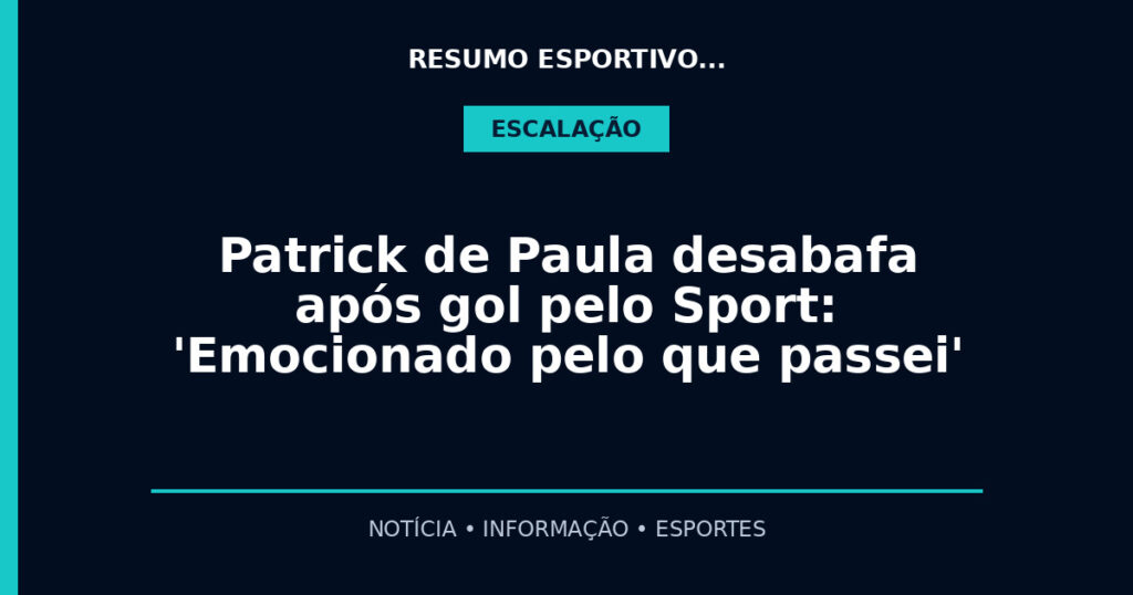 Patrick de Paula desabafa após gol pelo Sport: 'Emocionado pelo que passei'