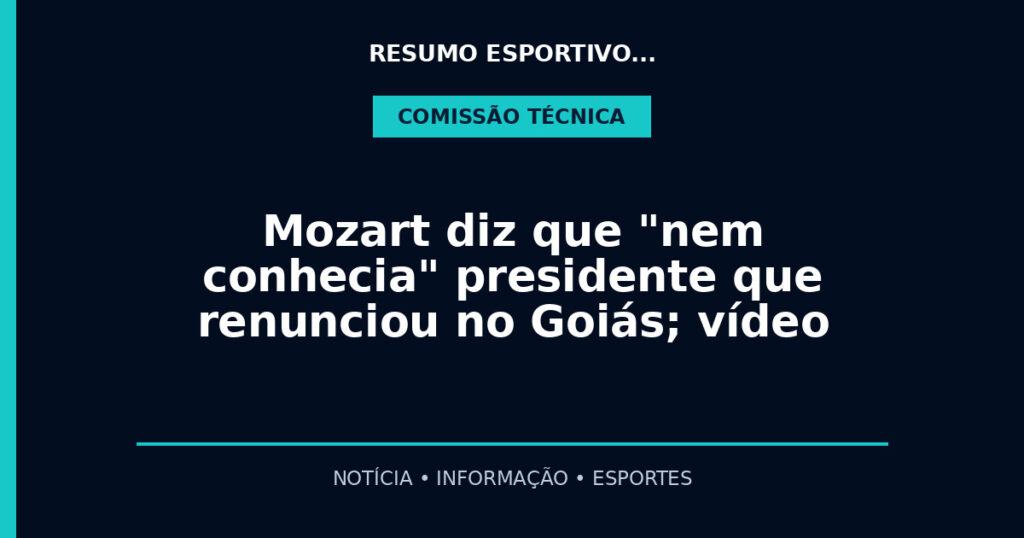 Mozart diz que "nem conhecia" presidente que renunciou no Goiás; vídeo