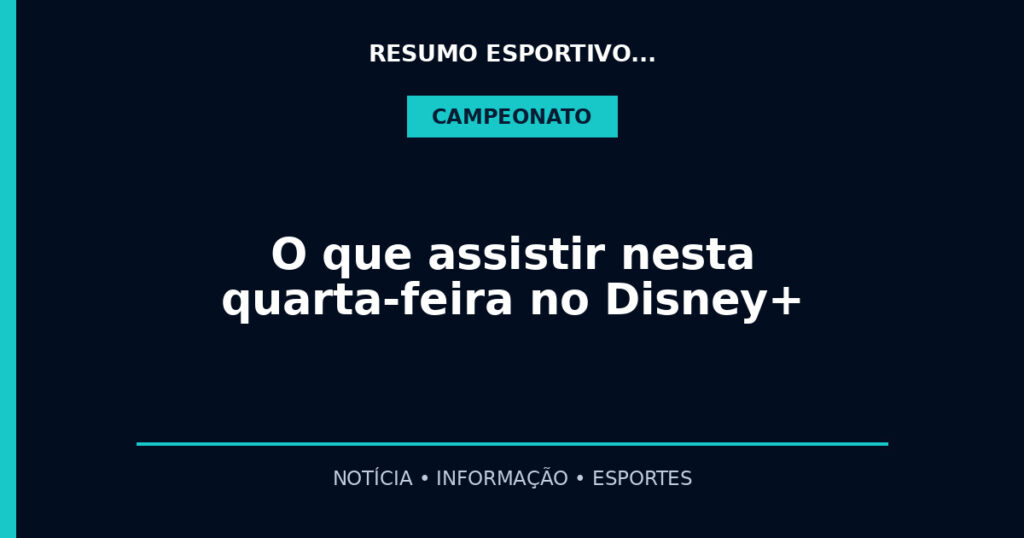 O que assistir nesta quarta-feira no Disney+