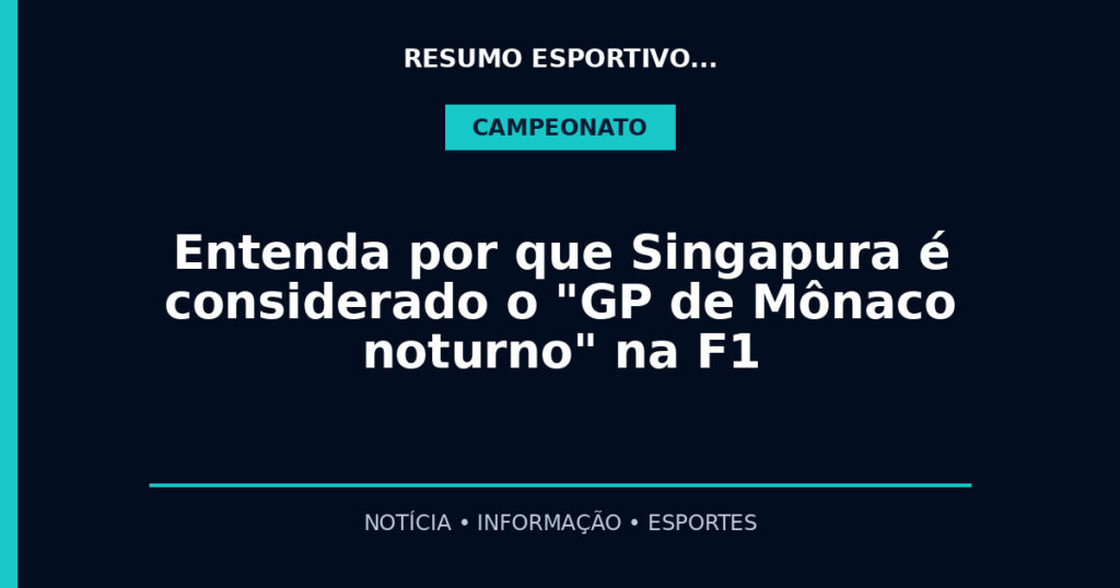 Entenda por que Singapura é considerado o "GP de Mônaco noturno" na F1