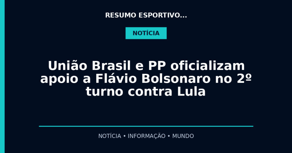 União Brasil e PP oficializam apoio a Flávio Bolsonaro no 2º turno contra Lula