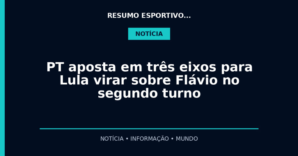 PT aposta em três eixos para Lula virar sobre Flávio no segundo turno