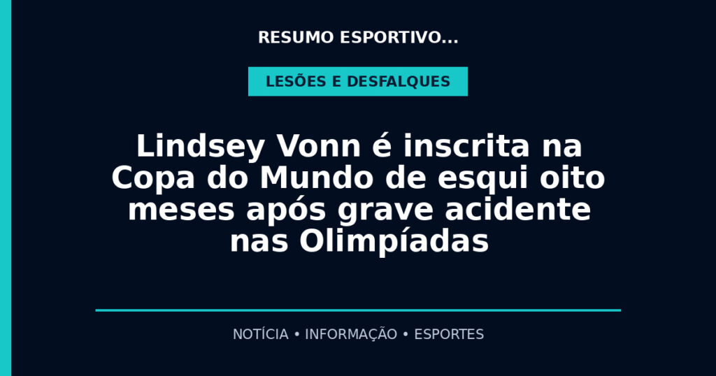 Lindsey Vonn é inscrita na Copa do Mundo de esqui oito meses após grave acidente nas Olimpíadas