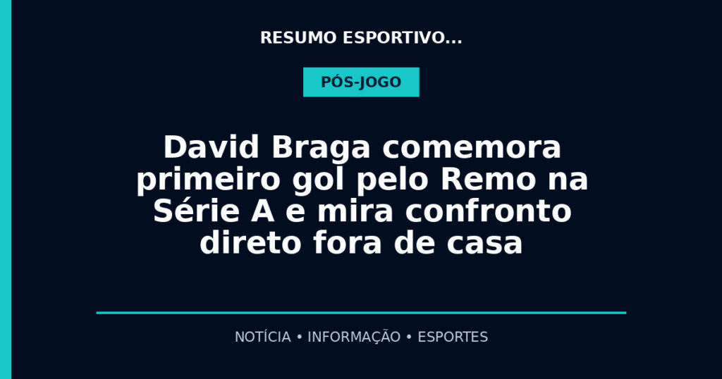 David Braga comemora primeiro gol pelo Remo na Série A e mira confronto direto fora de casa