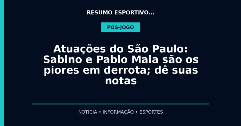 Atuações do São Paulo: Sabino e Pablo Maia são os piores em derrota; dê suas notas