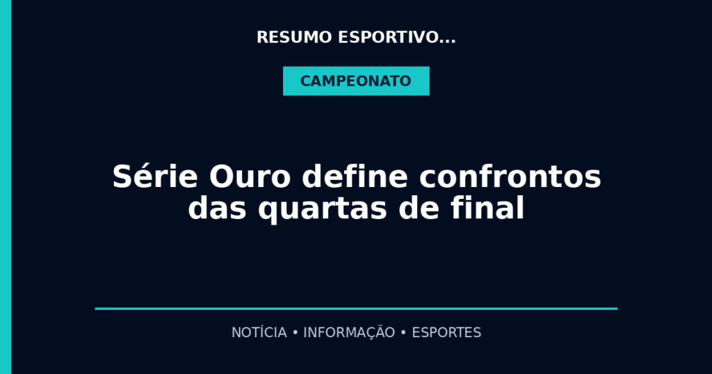 Série Ouro define confrontos das quartas de final