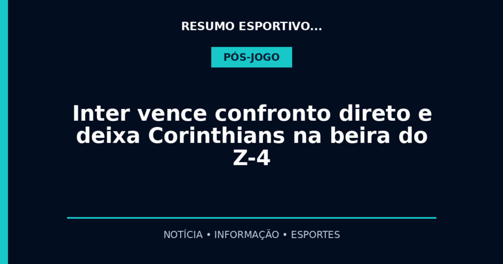 Inter vence confronto direto e deixa Corinthians na beira do Z-4