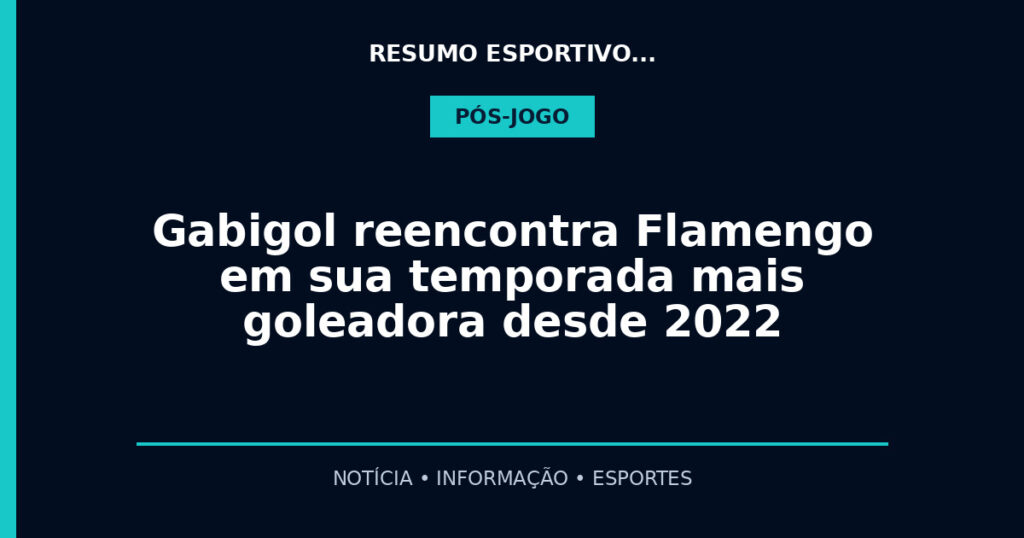 Gabigol reencontra Flamengo em sua temporada mais goleadora desde 2022