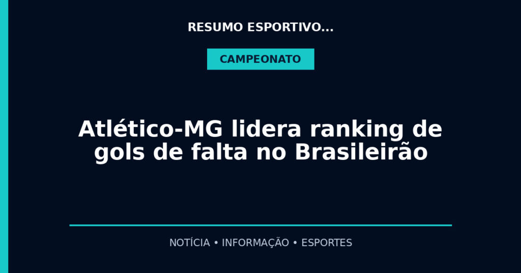Atlético-MG lidera ranking de gols de falta no Brasileirão