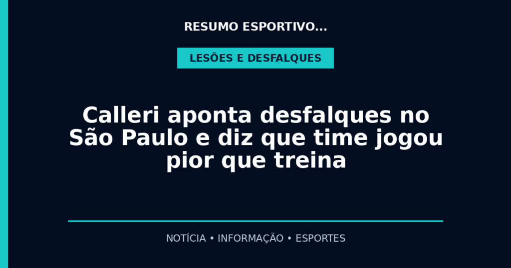 Calleri aponta desfalques no São Paulo e diz que time jogou pior que treina
