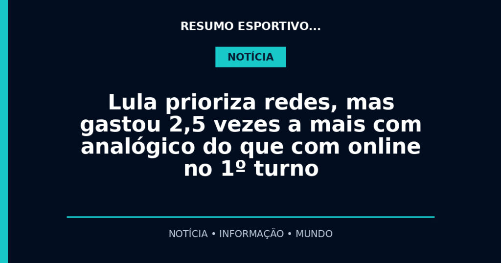 Lula prioriza redes, mas gastou 2,5 vezes a mais com analógico do que com online no 1º turno