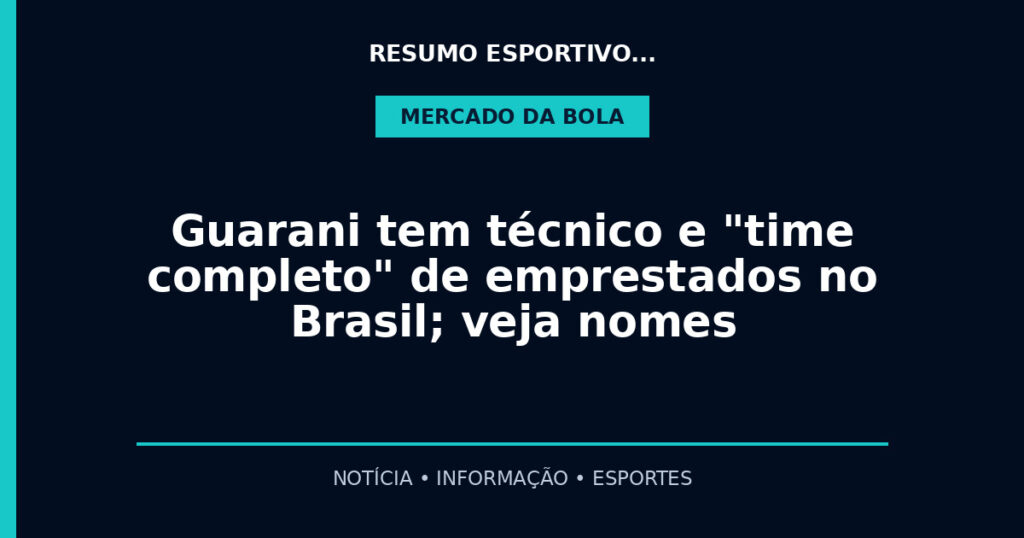 Guarani tem técnico e "time completo" de emprestados no Brasil; veja nomes