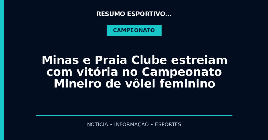 Minas e Praia Clube estreiam com vitória no Campeonato Mineiro de vôlei feminino