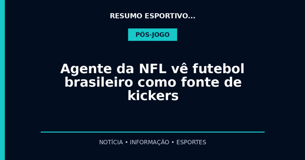 Agente da NFL vê futebol brasileiro como fonte de kickers