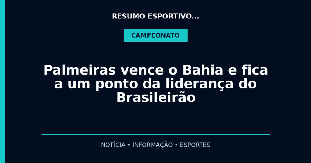Palmeiras vence o Bahia e fica a um ponto da liderança do Brasileirão