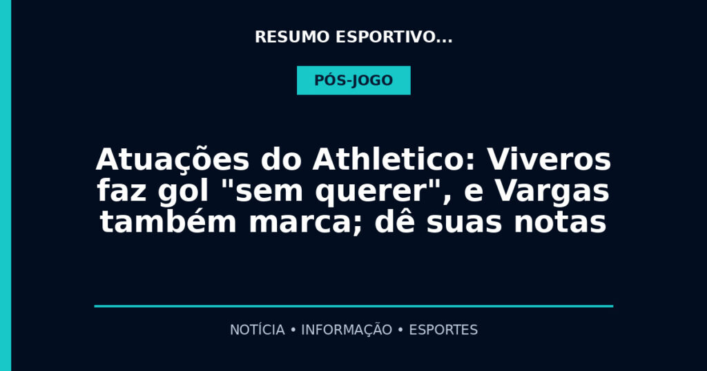 Atuações do Athletico: Viveros faz gol "sem querer", e Vargas também marca; dê suas notas