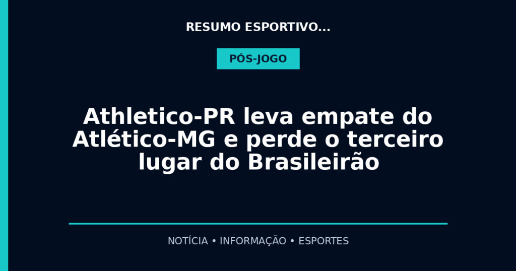 Athletico-PR leva empate do Atlético-MG e perde o terceiro lugar do Brasileirão