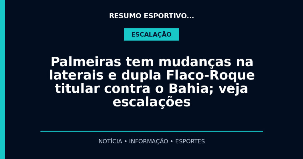 Palmeiras tem mudanças na laterais e dupla Flaco-Roque titular contra o Bahia; veja escalações