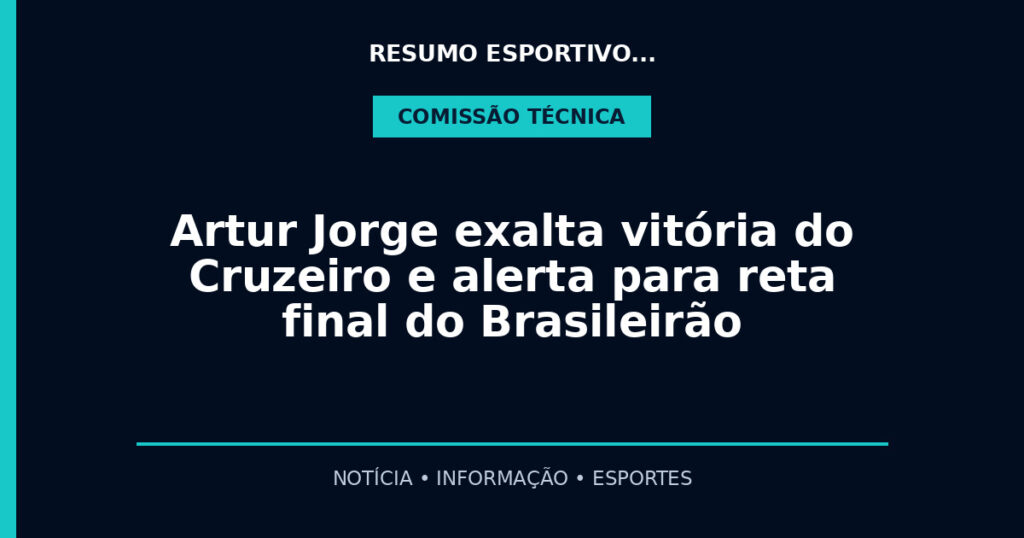 Artur Jorge exalta vitória do Cruzeiro e alerta para reta final do Brasileirão