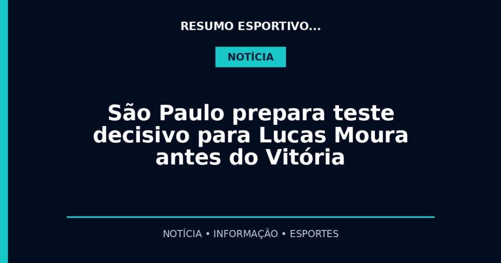 São Paulo prepara teste decisivo para Lucas Moura antes do Vitória