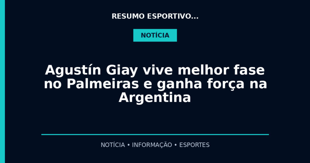 Agustín Giay vive melhor fase no Palmeiras e ganha força na Argentina
