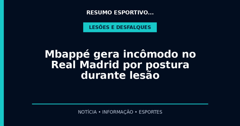 Mbappé gera incômodo no Real Madrid por postura durante lesão