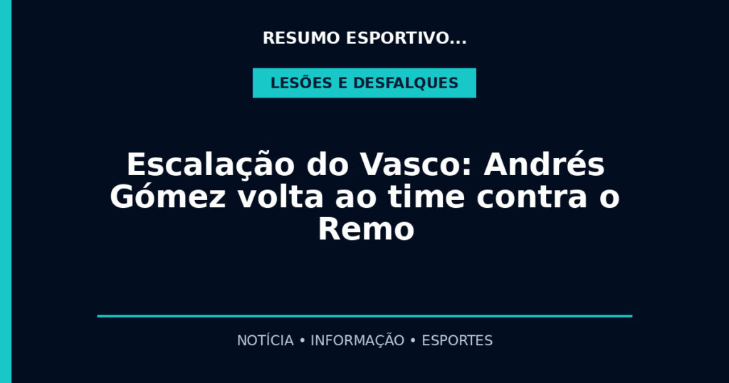 Escalação do Vasco: Andrés Gómez volta ao time contra o Remo